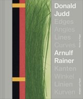Donald Judd. Arnulf Rainer. Kanten Winkel / Edges Angles, Lines Curves / Linie Kurven