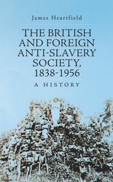 The British and Foreign Anti-Slavery Society 1838-1956