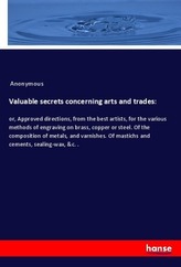 Valuable secrets concerning arts and trades: