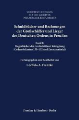 Liegerbücher der Großschäfferei Königsberg (Ordensfolianten 150-152 und Zusatzmaterial). Bd.4