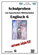 Englisch 6 Schulproben bayerischer Mittelschulen mit Lösungen nach LehrplanPLUS