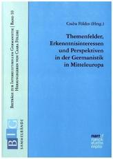 Themenfelder, Erkenntnisinteressen und Perspektiven in der Germanistik in Mitteleuropa