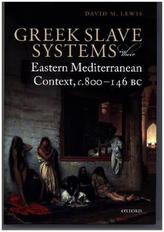 Greek Slave Systems in their Eastern Mediterranean Context, c.800-146 BC