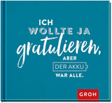 Ich wollte ja gratulieren, aber der Akku war alle