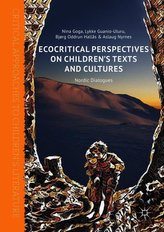  Ecocritical Perspectives on Children\'s Texts and Cultures