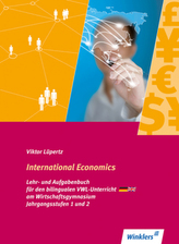 International Economics - Lehr- und Aufgabenbuch für den bilingualen VWL-Unterricht am Wirtschaftsgymnasien Jahrgangsstufen 1 un