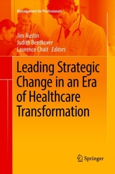  Leading Strategic Change in an Era of Healthcare Transformation