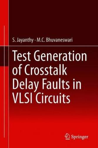 Test Generation of Crosstalk Delay Faults in VLSI Circuits Test Generation of Crosstalk Delay Faults in VLSI Circuits