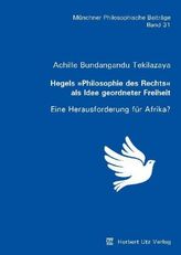 Hegels Philosophie des Rechts als Idee geordneter Freiheit