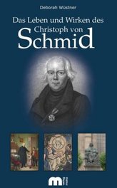 Das Leben und Wirken des Christoph von Schmid
