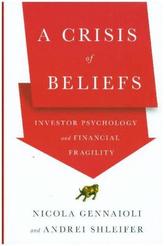 A Crisis of Beliefs - Investor Psychology and Financial Fragility