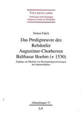 Das Predigtoeuvre des Rebdorfer Augustiner-Chorherren Balthasar Boehm (+ 1530)