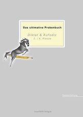 Das ultimative Probenbuch Diktat & Aufsatz 3./ 4. Klasse