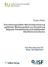 Simulationsgestützte Mikrofräsbearbeitung gehärteter Werkzeugstähle zur Herstellung filigraner Formelemente und funktionaler Obe