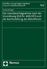 Die Grenzbeschlagnahme nach der Verordnung (EU) 608/2013 und die Rechtsstellung des Betroffenen