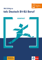 KOMPAKT Mit Erfolg zu telc Deutsch B1-B2 Beruf