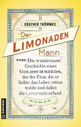 Der Limonadenmann oder Die wundersame Geschichte eines Goldschmieds, der der Frau, die er liebte, das Leben retten wollte und da