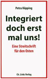 Integriert doch erst mal uns!