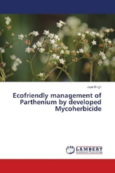 Ecofriendly management of Parthenium by developed Mycoherbicide