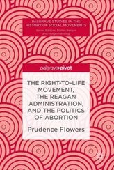 The Right-to-Life Movement, the Reagan Administration, and the Politics of Abortion