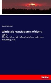 Wholesale manufacturers of doors, sash,