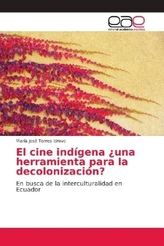 El cine indígena ¿una herramienta para la decolonización?