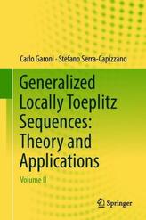 Generalized Locally Toeplitz Sequences: Theory and Applications