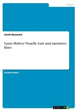 Laura Mulvey. Visuelle Lust und narratives Kino