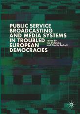 Public Service Broadcasting and Media Systems in Troubled European Democracies