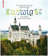 The Architecture under King Ludwig II - Palaces and Factories