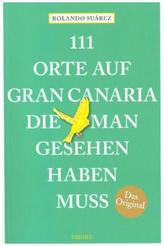 111 Orte auf Gran Canaria, die man gesehen haben muss