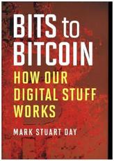 Bits to Bitcoin - How Our Digital Stuff Works
