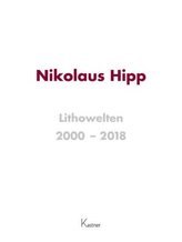 Nikolaus Hipp Lithowelten 2000 - 2018