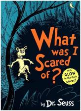 What Was I Scared Of?