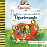 Der kleine Tiger wünscht sich Tigerfreunde, 1 Audio-CD