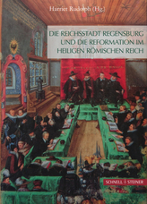 Die Reichsstadt Regensburg und die Reformation im Heiligen Römischen Reich