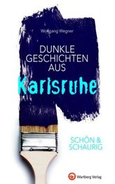 Schön & schaurig - Dunkle Geschichten aus Karlsruhe