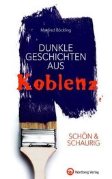 Schön & schaurig - Dunkle Geschichten aus Koblenz