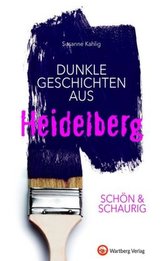 Schön & schaurig - Dunkle Geschichten aus Heidelberg