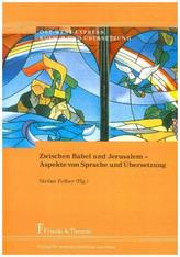 Zwischen Babel und Jerusalem - Aspekte von Sprache und Übersetzung