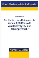 Der Einfluss des Unionsrechts auf die AGB-Kontrolle von Bankentgelten im Zahlungsverkehr