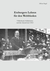 Erzbergers Lehren für den Weltfrieden