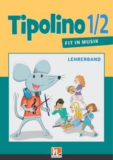 Tipolino 1/2 - Fit in Musik, Ausgabe D - Lehrerband und Audio-CDs