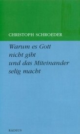 Warum es Gott nicht gibt und das Miteinander selig macht