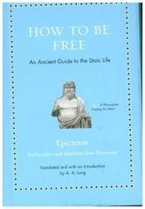 How to Be Free - An Ancient Guide to the Stoic Life