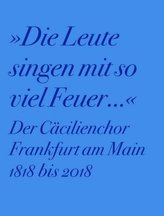 Der Cäcilienchor Frankfurt am Main 1818 bis 2018