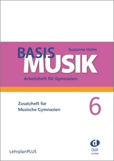 Basis Musik 6 - Zusatzheft für Musische Gymnasien