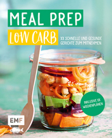 Meal Prep Low Carb - 50 schnelle und gesunde Gerichte zum Mitnehmen