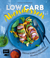 Low Carb Abendessen - Über 60 schnelle Rezepte mit wenig Kohlenhydraten