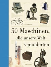 50 Maschinen, die unsere Welt veränderten